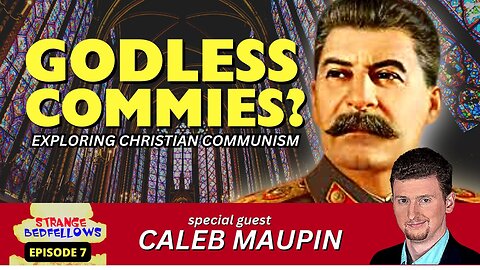 Strange Bedfellows Ep. 7: "Godless Communism"