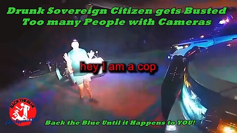 Drunk Sovereign Citizen gets Busted - Too many People with Cameras