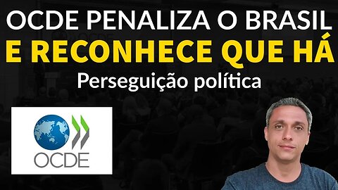 Urgente - OCDE percebeu que no Brasil a justiça protege corruptos e persegue inocentes