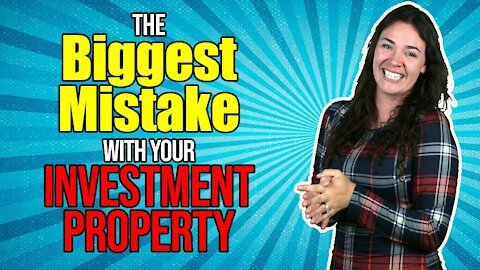 The Biggest Mistake With an Investment Property