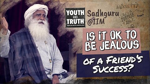 Is it Ok to be Jealous of a Friend’s Success_ - Sadhguru