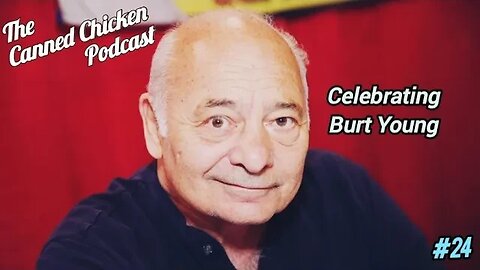 The Canned Chicken Podcast #24 (RIP Burt Young)