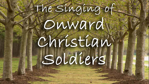 The Singing Of Onward, Christian Soldiers -- Hymn