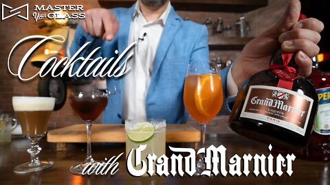 What Can I Make With Grand Marnier? These Cocktails! | Master Your Glass