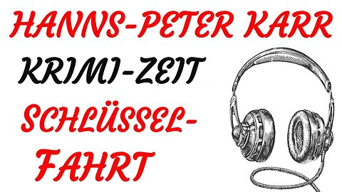 KRIMI Hörspiel - Hanns-Peter Karr - SCHLÜSSELFAHRT (1994) - TEASER