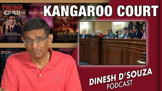 KANGAROO COURT Dinesh D’Souza Podcast Ep350