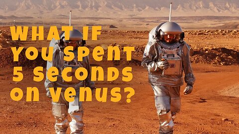 What If You Spent 5 Seconds on Venus? | Unveiling Extraterrestrial Extremes