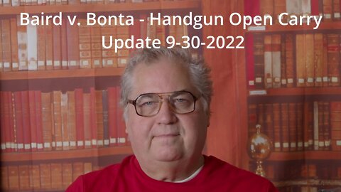 Baird v. Bonta - Handgun Open Carry Update 9-30-2022