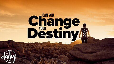 Can You Change Your Destiny?