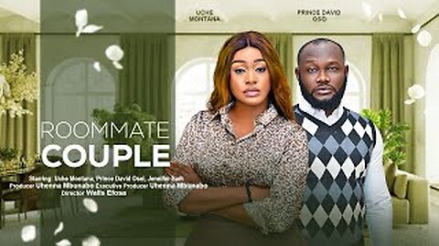 ROOMMATE COUPLE - UCHE MONTANA, PRINCE DAVID OSEI, JENNIFER SAM latest 2023 nigerian movie