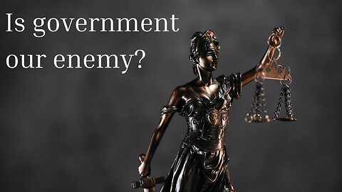 Is government our enemy?