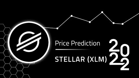 Stellar Lumens Price Prediction 2022 | XLM Crypto News Today | XLM Technical Analysis