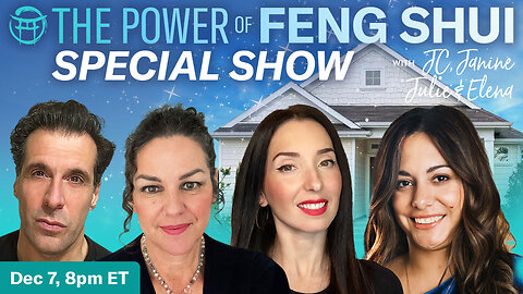 THE POWER OF FENG SHUI with Jean-Claude, Janine, Julie & Elena - DEC 7