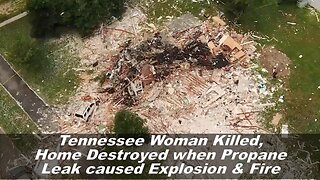 Tennessee Woman Killed, Home Destroyed when Propane Leak caused Explosion & Fire