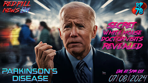 Parkinson’s Doctor Secret White House Visits & Biden Physician Payoff on Red Pill News Live