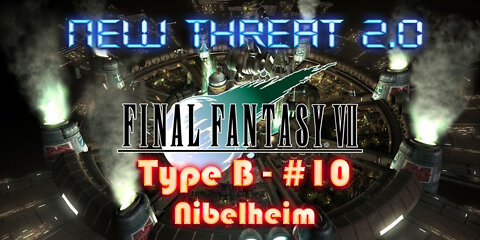 Final Fantasy VII - New Threat 2.0 Type B #10 - Nibelheim Memories