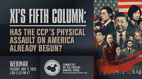 Webinar | Xi’s Fifth Column: Has the CCP’s Physical Assault on America Already Begun?