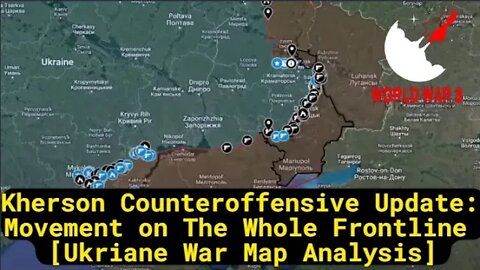 Kherson Counteroffensive Update - Movement on The Whole Frontline [Ukriane War Map Analysis]