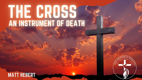 The Cross: An Instrument of Death