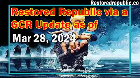 Restored Republic via a GCR Update as of March 28, 2024 - Judy Byington