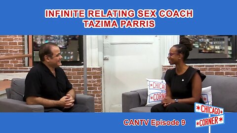 Chicago Corner CANTV Episode 9 - Infinite Relating Sex Coach Tazima Parris