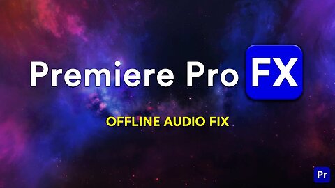 Fix OFFLINE Audio for the Premiere Pro FX Plugin Extension