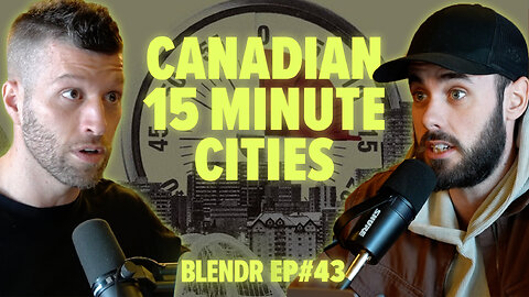 15 Minute Cities are Coming, The WHO Pandemic Treaty, and Carbon Tax Update | Blendr Report EP43