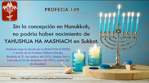 PROFECÍA 149 - Sin la concepción en Hanukkah no podría haber nacimiento de YAHUSHUA