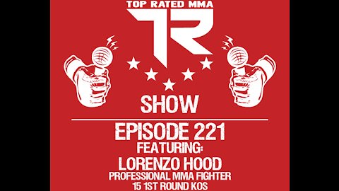 Ep. 221 - Lorenzo Hood - Pro MMA Fighter with 15 1st round KOs!