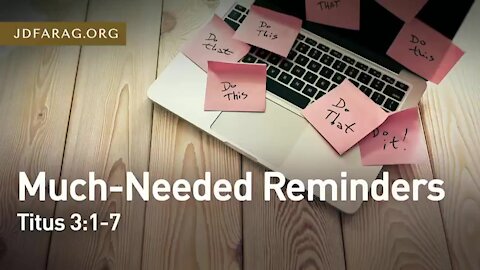 "Titus 3: 1-7 : Much-Needed Reminders" Pastor J.D. Farag 3/28/21