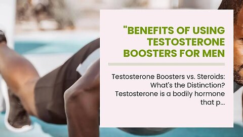 "Benefits of Using Testosterone Boosters for Men Over 40" Fundamentals Explained