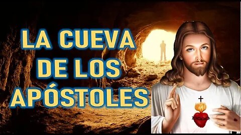 LA CUEVA DE LOS APÓSTOLES - MENSAJE DE JESÚS A UN ALMA NIÑA