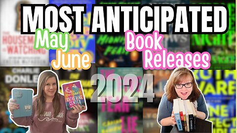 The Ultimate May/June 2024 Most Anticipated Releases - 30+ Books!