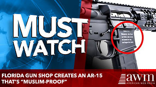 Florida gun shop creates an AR-15 that’s “Muslim-Proof”