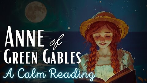 🔴Anne of Green Gables - Full Audiobook - A Calm Reading of 'Anne of Green Gables'
