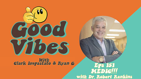 EPS. 151 -Medic!!! with Dr. Robert Rankins