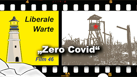 Zero Covid: Wollt Ihr den totalen Wahnsinn? (Liberale Warte 46)