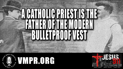 20 Sep 22, Jesus 911: A Catholic Priest Is the Father of the Modern Bulletproof Vest