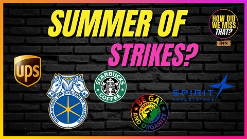 Summer of Strikes? | UPS/Teamsters | Actors Joining Writers | Spirit Aero | @HowDidWeMissTha