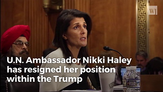 Breaking: U.N Ambassador Nikki Haley Resigns