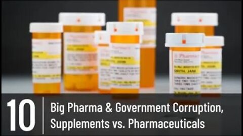 Episode 10 - Big Pharma & Government Corruption - Supplements vs. Pharmaceuticals