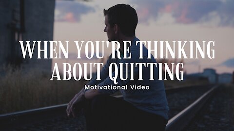 When You're Thinking About Quitting - Powerful Motivational Speech 4K | HD