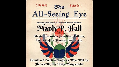Manly P. Hall, The All Seeing Eye Magazine. July 1923 Volume 1. Ancient Wisdom for Modern Problems