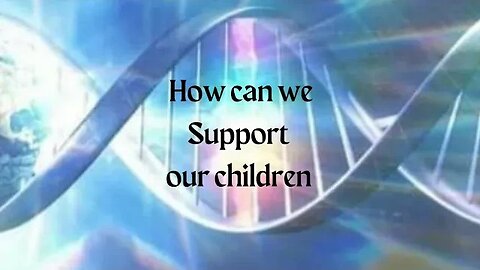 How can we support our children 💫💖✨️ our sweet starseeds 🌟