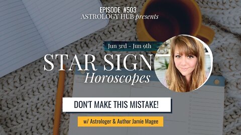 [STAR SIGN HOROSCOPES WEEKLY] Mercury Direct June 3 - June 9, 2022 w/ Astrologer Jamie Magee
