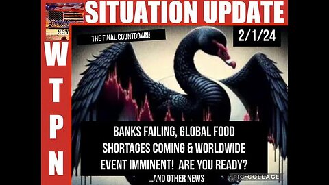 SITUATION UPDATE: THE FINAL COUNTDOWN! THE MAJOR BLACK SWAN EVENT LOOMS! BANKS FAILING! GLOBAL...