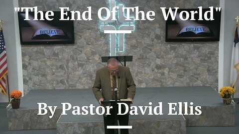 "The End Of The World" By Pastor David Ellis