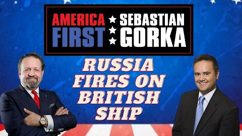 Russia fires on British ship. Nile Gardiner with Sebastian Gorka on AMERICA First