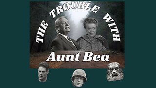 Behind Enemy Lines: The Trouble With Aunt Bea