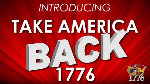 Introduction to Take America Back 1776